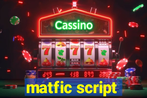 matfic script